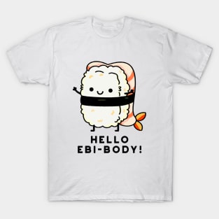 Hello Ebi-body Funny Ebi Sushi Pun T-Shirt